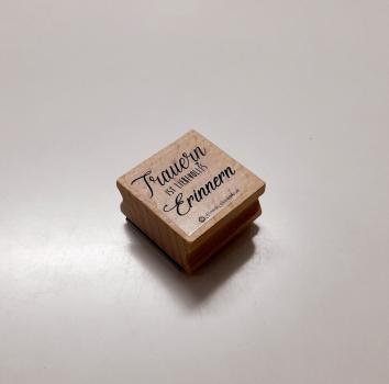 Holzstempel Trauer Spruch "Trauern ist liebevolles Erinnern"