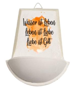 Weihwasser Becken "Wasser ist Leben / Leben ist Liebe / Liebe ist Gott" orange