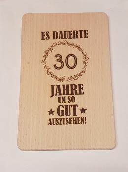 Brettchen zum 30. Geburtstag - es dauerte..