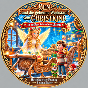 Preview: HÖRBUCH - Weihnachtgeschichte : Ben und die geheime Werkstatt vom Christkind - 24-teilig für Kinder - Hochdeutsche Fassung