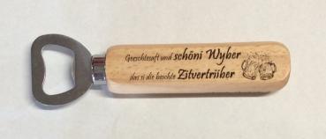 cooler Flaschenöffner - Gerschtesaft und schöni Wyber..