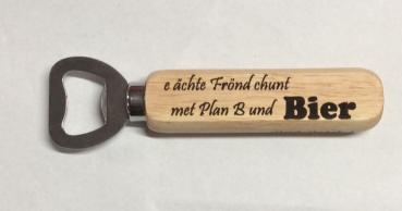 cooler Flaschenöffner - e ächte Frönd chunt met Bier und Plan B