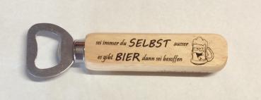 cooler Flaschenöffner - sei immer du selbst - ausser es gibt Bier - dann sei besoffen