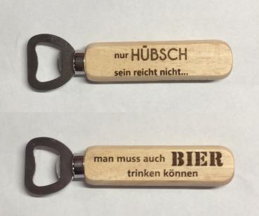 cooler Flaschenöffner - nur hübsch sein reicht nicht - man muss auch Bier trinken können