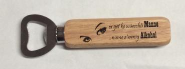 cooler Flaschenöffner - es get kei wüeschti Manne - nume z'wenig Alkohol