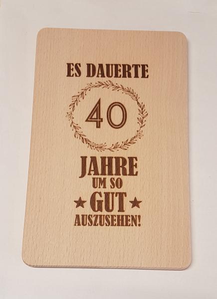 Brettchen zum 40. Geburtstag - es dauerte..