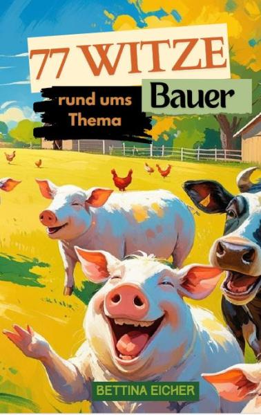 Heft: "Bauernwitze - 77 Witze rund ums Bauernhof" - ideales Geschenk für Bauern, oder die welche es noch werden wollen !
